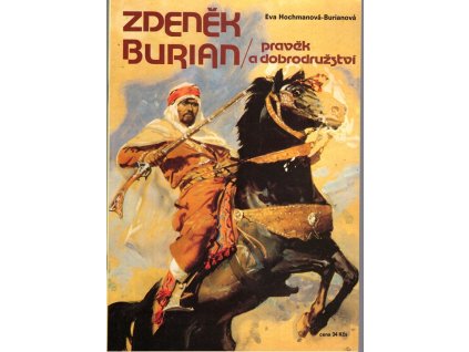 Zdeněk Burian - Pravěk a dobrodružství /Rodinné vzpomínky/, Eva Hochmanová-Burianová, 1991