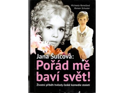Jana Šulcová - Pořád mě baví svět - Životní příběh hvězdy české komedie století, Michaela Remešová, 2015