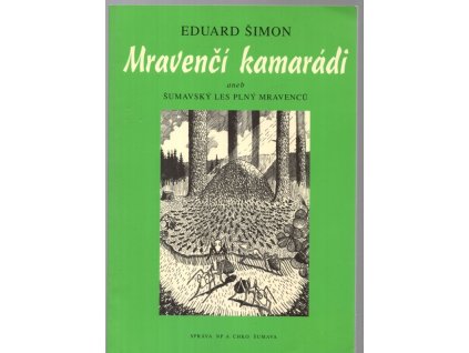 Mravenčí kamarádi, aneb, Šumavský les plný mravenců, Eduard Šimon, 2000