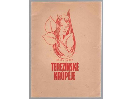 Terezínské krůpěje : K uctění památky tisíců obětí německého barbarství, Karel Čurda, 1946