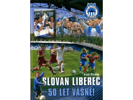 Slovan Liberec - 50 let vášně! - od Frýdlantu v Čechách až na San Siro, Aleš Pivoda, 2008
