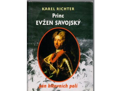 Princ Evžen Savojský - pán bitevních polí, Karel Richter, 2000