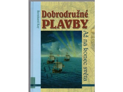 Dobrodružné plavby - až na konec světa, Bernhard Kay, 2004
