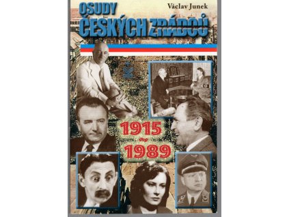 Osudy českých zrádců : 1915-1989 : od 1. světové války až po, Václav Junek, 2010