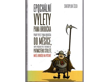 Výlety pana Broučka: Pravý výlet pana Broučka do Měsíce, Nový epochální výlet pana Broučka, tentokrát do 15. století, M. Brouček na výstavě, Svatopluk Čech, 2013