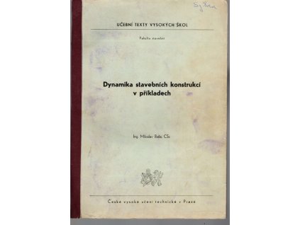 Dynamika stavebních konstrukcí v příkladech : Určeno pro posl. fak. stavební, Miloslav Baťa, 1968