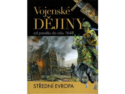 Vojenské dějiny od pravěku do roku 1648 - střední Evropa, Jaroslav Synek, 2013