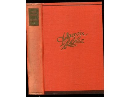 Delacroix : Román malíře-hrdiny, Pierre Courthion, 1940