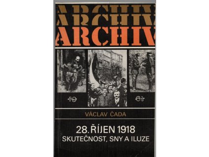28. říjen 1918 - skutečnost, sny a iluze, Václav Čada, 1988