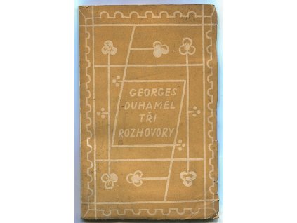 Tři rozhovovy - ÚPRAVA A RYTINA NA OBÁLCE JOSEF ČAPEK, Georges Duhamel, 1921