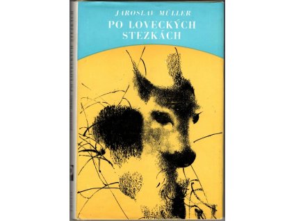 Po loveckých stezkách : toulky s lovci beze zbraní, Jaroslav Müller, 1976