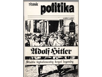 Týdeník Politika Adolf Hitler Poznámky k životopisné legendě, Jan Příhoda, 1990