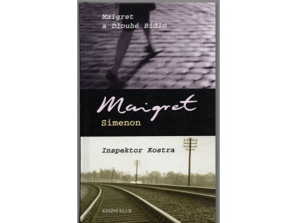 Maigret a Dlouhé Bidlo - Inspektor Kostra, Georges Simenon, 2007