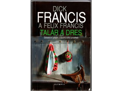 Talár a dres - detektivní příběh z dostihového prostředí, Dick Francis, 2009