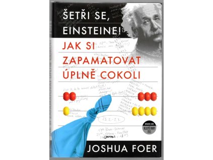 Šetři se, Einsteine! – Jak si zapamatovat úplně cokoli, Joshua Foer, 2012