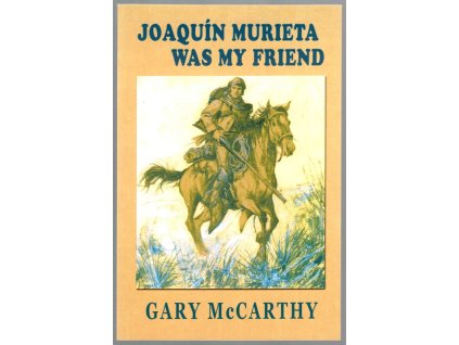 Joaquin Murieta Was My Friend, Gary McCarthy, 2011