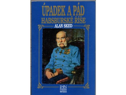 Úpadek a pád habsburské říše, Alan Sked, 1995