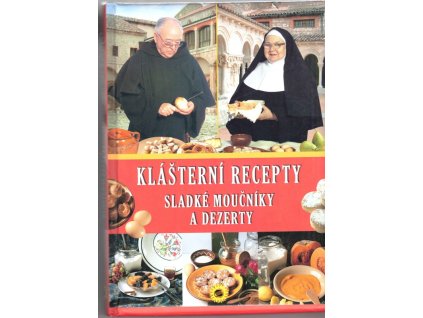 Kláštěrní recepty - sladké moučníky a dezerty, kolektiv, 2010
