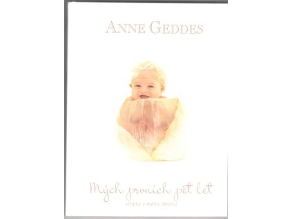 Mých prvních pět let, Anne Geddes, 2010