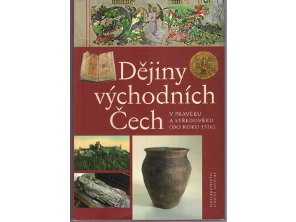 Dějiny východních Čech - v pravěku a středověku (do roku 1526), František Musil, 2009