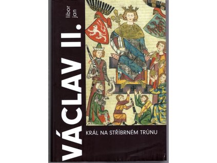 Václav II. Král na stříbrném trůnu, Libor Jan, 2015