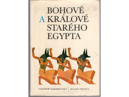 Bohové a králové starého Egypta, Vojtěch Zamarovský, 1979