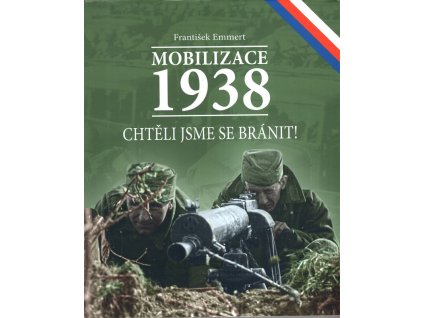 Mobilizace 1938. Chtěli jsme se bránit!, František Emmert, 2015