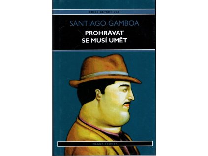 Prohrávat se musí umět, Santiago Gamboa, 2004