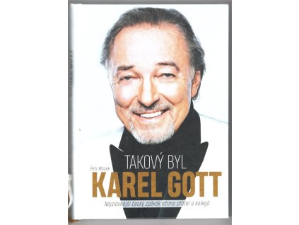 Takový byl Karel Gott - Nejslavnější zpěvák očima přátel a kolegů, Petr Macek, 2019