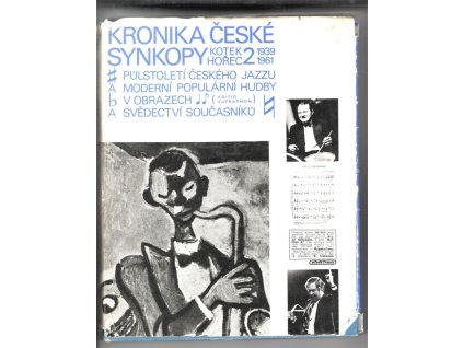 Kronika české synkopy - půlstoletí českého jazzu a moderní populární hudby v obrazech a svědectví současníků. Díl 2, 1939-1961, Josef Kotek, 1990