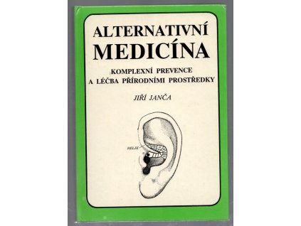 Alternativní medicína - Komplexní prevence a léčba přírodními prostředky, Jiří Janča, 1990