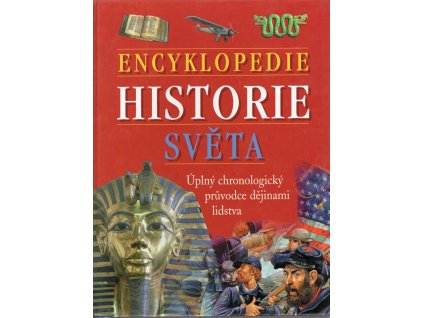 Encyklopedie historie světa - úplný chronologický průvodce dějinami lidstva, kolektiv, 2001