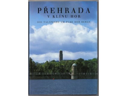 Přehrada v klínu hor / Die Talsperre am Fusse der Berge, kolektiv, 2001