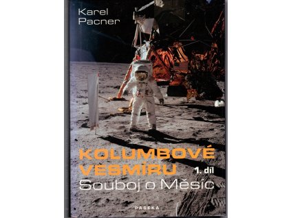 Kolumbové vesmíru. 1. díl, Souboj o Měsíc, Karel Pacner, 2006
