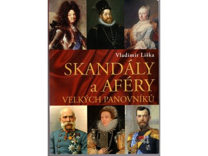 Skandály a aféry evropských panovnických dvorů, Vladimír Liška, 2016