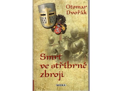 Smrt ve stříbrné zbroji - o Ludvíku Jagellonském, králi českém a uherském, Otomar Dvořák, 2012
