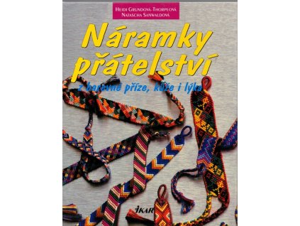 Náramky přátelství - z barevné příze, kůže i lýka, Heidi Grund-Thorpe, 2001