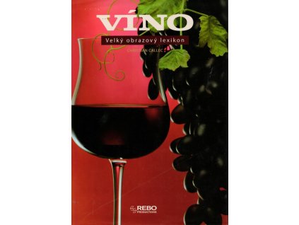 Víno - velký obrazový lexikon, Christian Callec, 2007