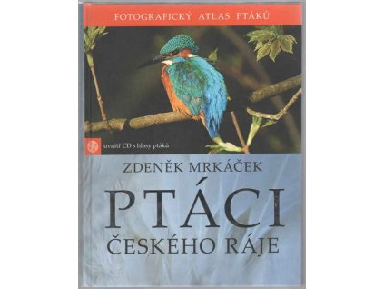Ptáci Českého ráje : Fotografický atlas ptáků, Zdeněk Mrkáček, 2011