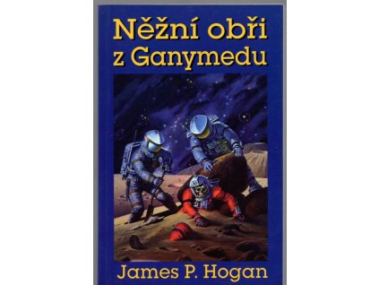 Něžní obři z Ganymedu, James P Hogan, 2001