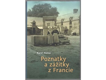 Poznatky a zážitky z Francie, Karel Hansa, 2020