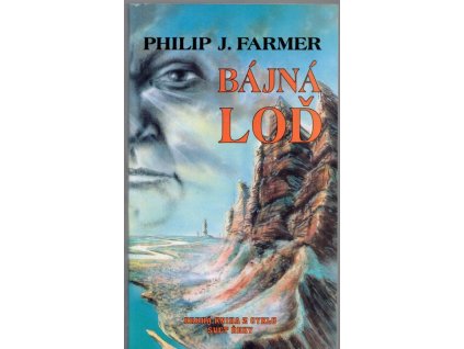 Bájná loď - Druhá kniha z cyklu Svět Řeky, Philip José Farmer, 1993