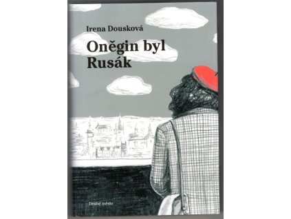 Oněgin byl Rusák, Irena Dousková, 2006