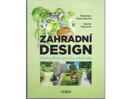 Zahradní design - Odborná příručka pro laiky i profesionály, Rosemary Alexanderová, 2018