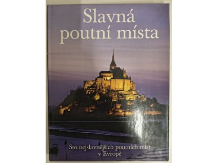 Slavná poutní místa - sto nejslavnějších poutních míst v Evropě, Clemens Jöckle, 1997