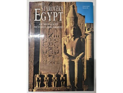 Starověký Egypt - archeologický průvodce zemí faraonů, Giorgio Agnese, 2003