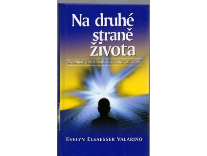 Na druhé straně života - zážitky spojené s blízkostí smrti, Evelyn Elsaesser Valarino, 2006