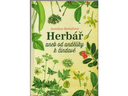Herbář aneb od anděliky k žindavě, Jaroslava Bednářová, 2015