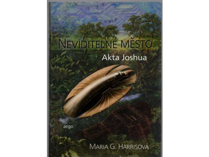 Neviditelné město - akta Joshua, M. G Harris, 2009