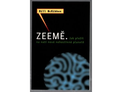 Zeemě - Jak přežít na naší nehostinné planetě, Bill McKibben, 2013
